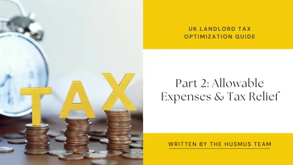 UK Landlord Tax Optimization Guide - Part 2: Allowable Expenses & Tax Relief